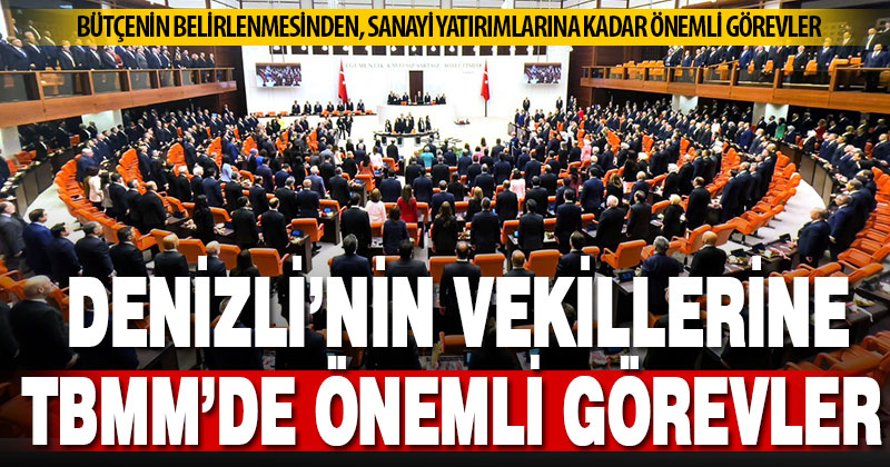 TBMM komisyonlarında Denizli Milletvekillerine önemli görevler