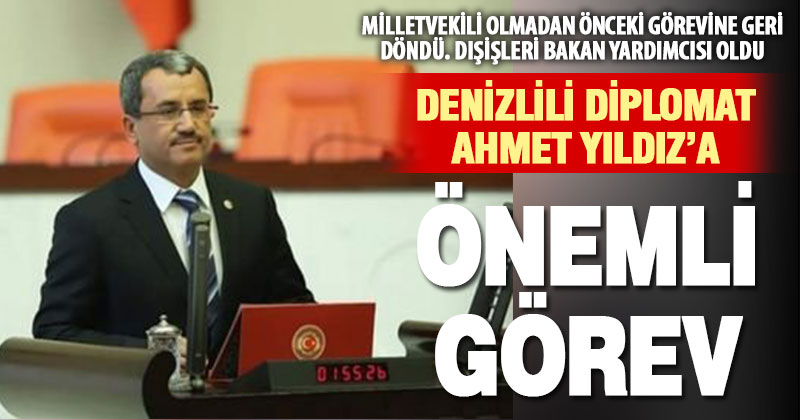 Ahmet Yıldız, yeniden Dışişleri Bakan Yardımcısı oldu