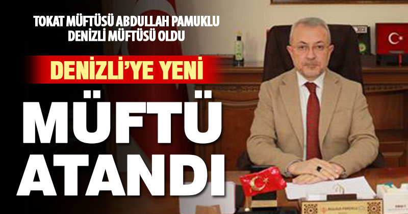 Denizli müftüsü Abdullah Pamuklu oldu