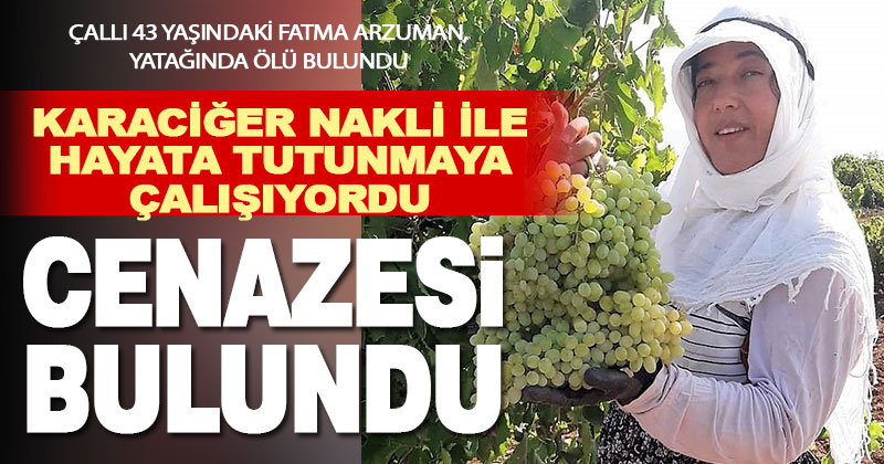 Karaciğer nakli yapılan iki çocuk annesi kadın evinde ölü bulundu