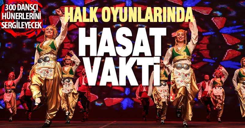 Büyükşehir Halk Oyunları Topluluğu için “Hasat” vakti