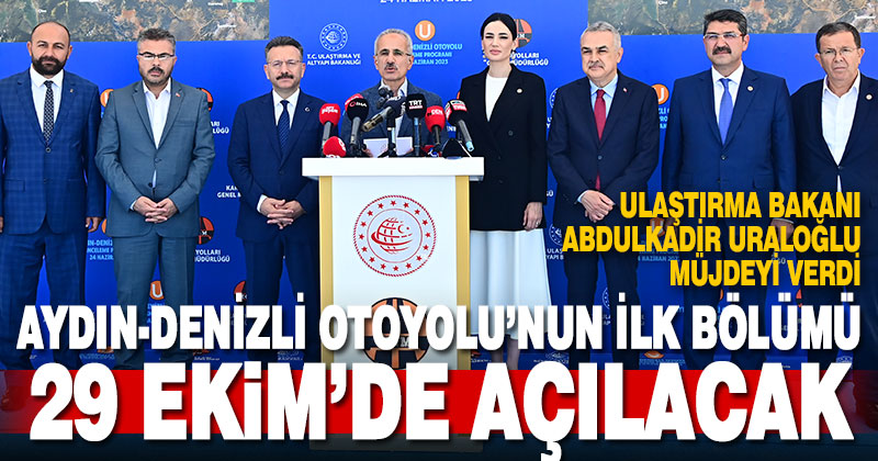Aydın-Denizli Otoyolu’nun ilk bölümü 29 Ekim’de açılacak