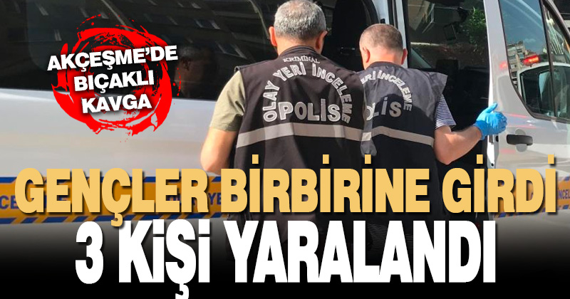 İki grup gencin kavgasında bıçaklar çekildi; 3 yaralı