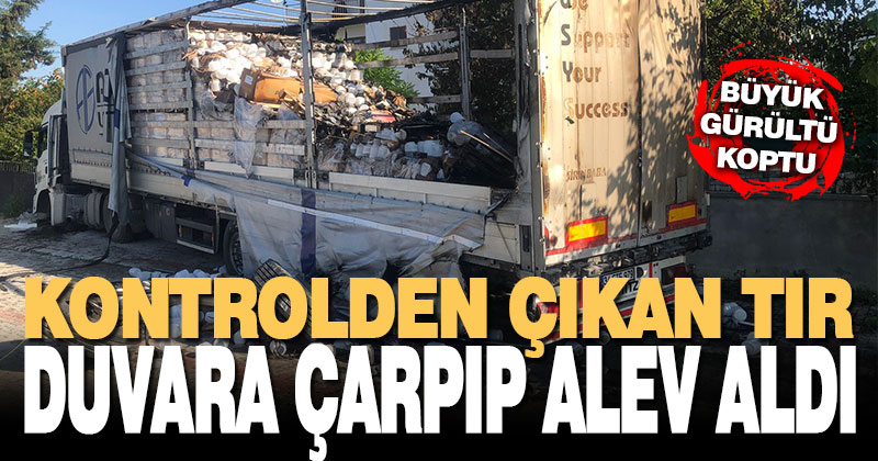 Kontrolden çıkan tır evin bahçe duvarına çarpınca alev aldı