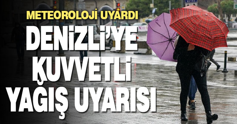 Denizli’de kuvvetli yağış bekleniyor