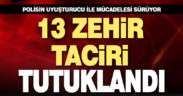 Polisin uyuşturucu ile mücadelesi sürüyor