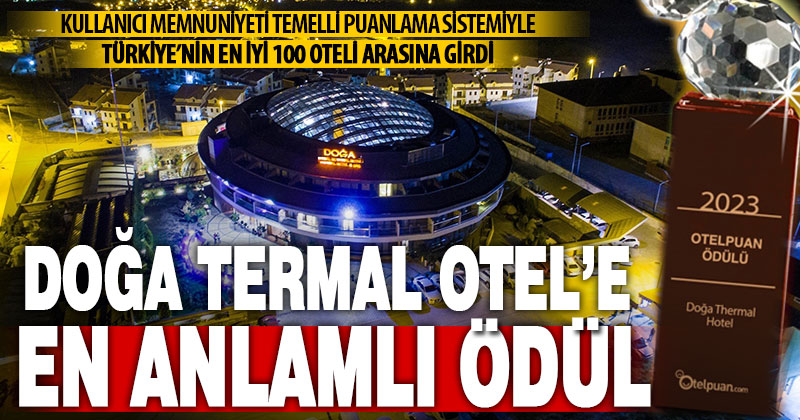 Doğa Termal Otel, Türkiye’nin yüksek puanlı en iyi 100 oteli arasına girdi