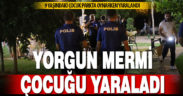 İstiklal Mahallesi’nde yorgun mermi isabet eden çocuk yaralandı