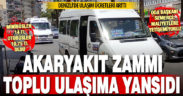 Akaryakıt zamları sonrası Denizli’de minibüs ve otobüs ücretleri değişti