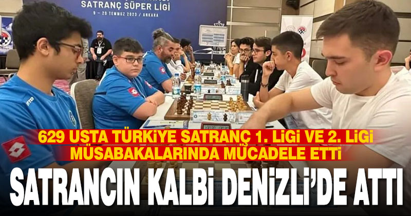 Satrancın kalbi Denizli’de attı