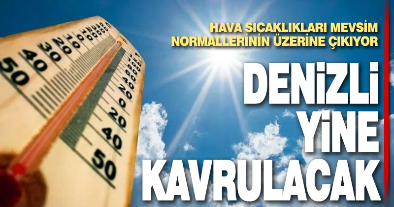 Denizli’de hava sıcaklığı mevsim normallerinin üzerine çıkıyor