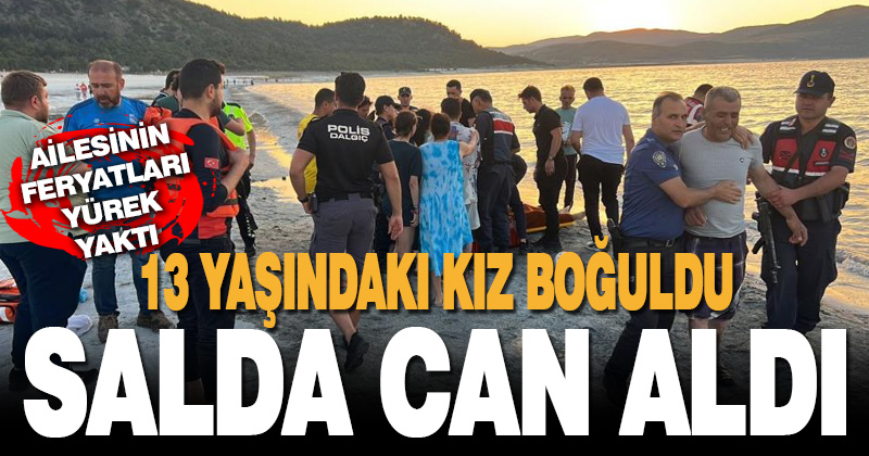 13 yaşındaki kız Salda Gölü’nde boğuldu