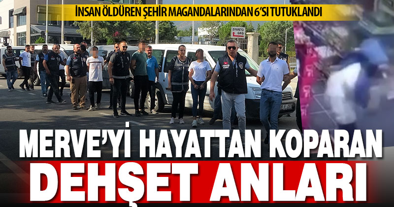Merve cinayetinde 6 kişi tutuklandı: Olay anının görüntüleri ortaya çıktı