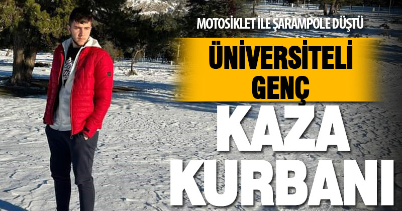 Motosikletle şarampole düşen üniversite öğrencisi hayatını kaybetti