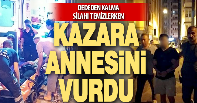 Silah temizlerken yanlışlıkla annesini vurdu
