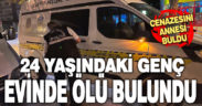 Denizli’de bir genç evinde ölü bulundu