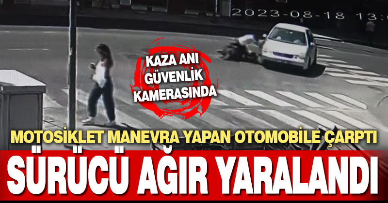 Manevra yapan otomobile çarpan motosikletli ağır yaralandı