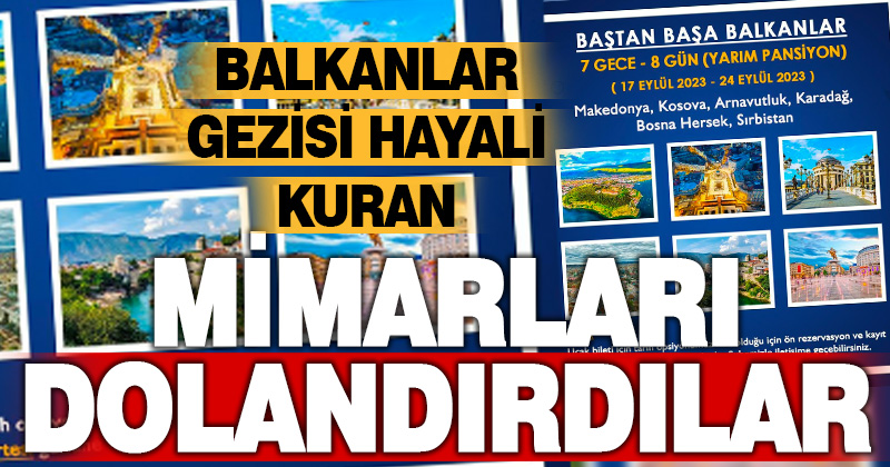 Balkanlar gezisi hayali kuran mimarları dolandırdılar