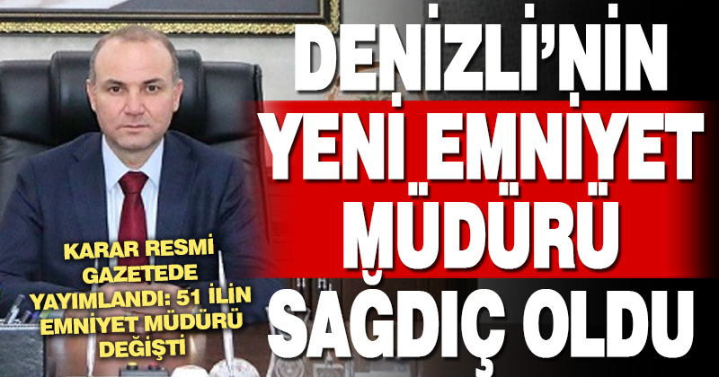 Denizli’nin emniyet müdürü değişti