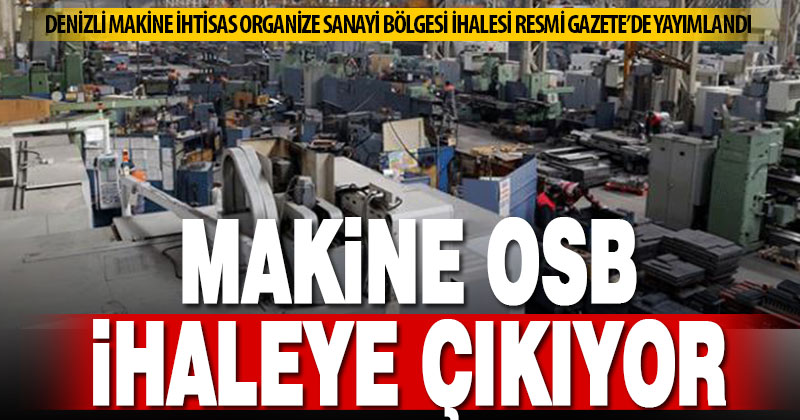 Denizli Makine İhtisas Organize Sanayi Bölgesi ihalesi Resmi Gazete’de yayımlandı