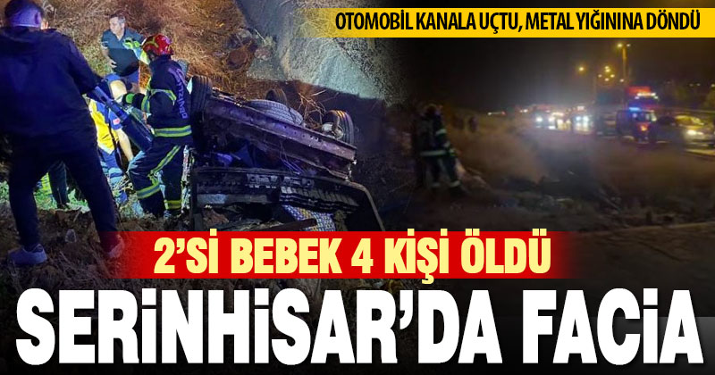 Serinhisar’daki trafik kazasında 2’si bebek 4 kişi öldü