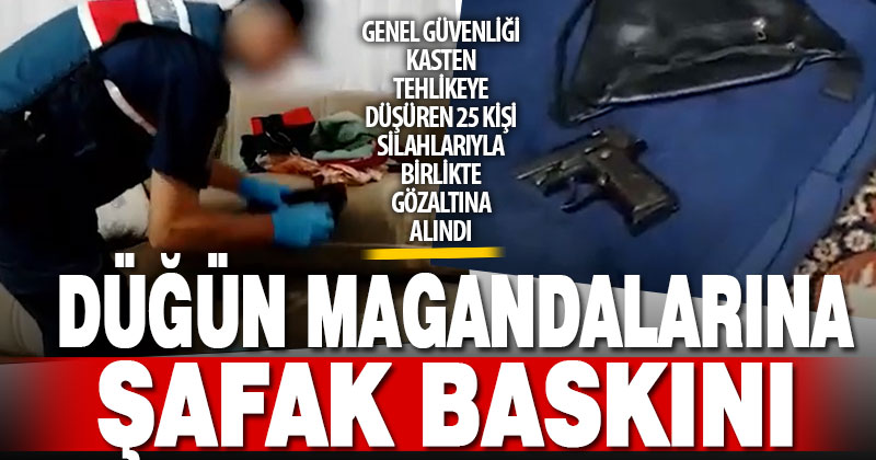 Jandarmadan düğün magandalarına örnek şafak baskını