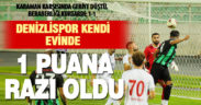 Denizlispor, kendi evinde Karaman’dan 1 puan aldı
