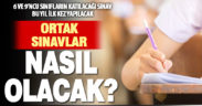 Milli Eğitim Bakanlığı’ndan ‘ortak sınav’la ilgili sorulara cevaplar