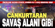 Cankurtaran’da otobüs, minibüs ve çok sayıda araç zincirleme kazaya karıştı: 3 ölü, 50 yaralı