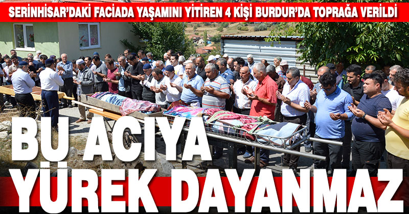 Serinhisar’daki kazada hayatını kaybeden aile Burdur’da toprağa verildi
