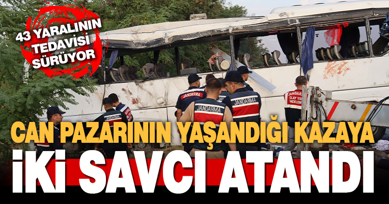 6 kişinin öldüğü kazaya iki Cumhuriyet Savcısı görevlendirildi