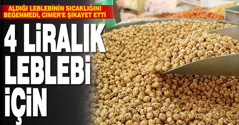 4 liralık leblebi için esnafı CİMER’e şikayet etti