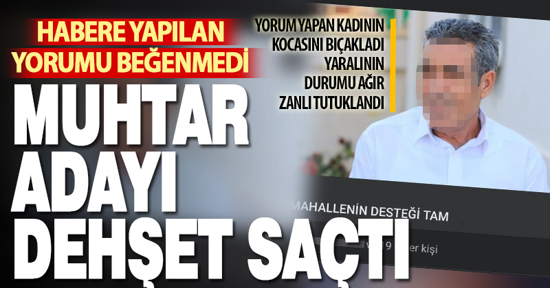 Haberin altına yapılan yorumu beğenmeyen muhtar adayı dehşet saçtı