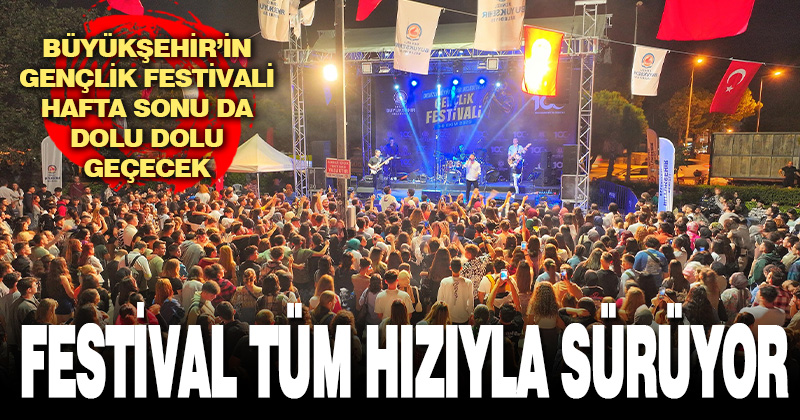 Büyükşehir’in gençlik festivali hafta sonu da dolu dolu geçecek