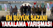 Olta sporcuları en büyük sazanı yakalamak için yarıştı