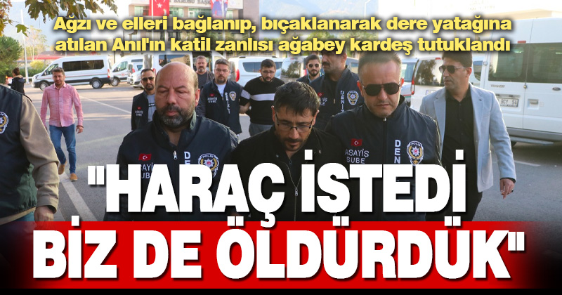 Haraç istediği için öldürüp, cesedini dere yatağına atmışlar