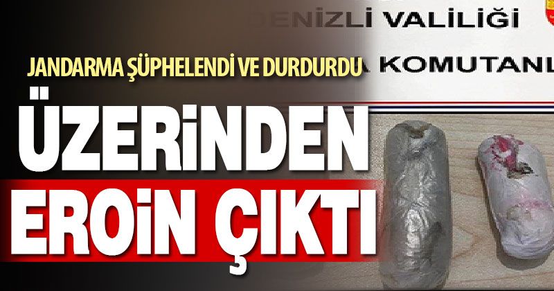 Jandarmanın şüphelendiği kişinin üzerinden eroin çıktı