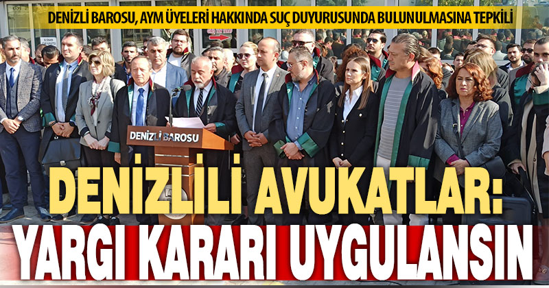 Denizli Barosu’ndan AYM üyeleri hakkında suç duyurusunda bulunulması açıklaması