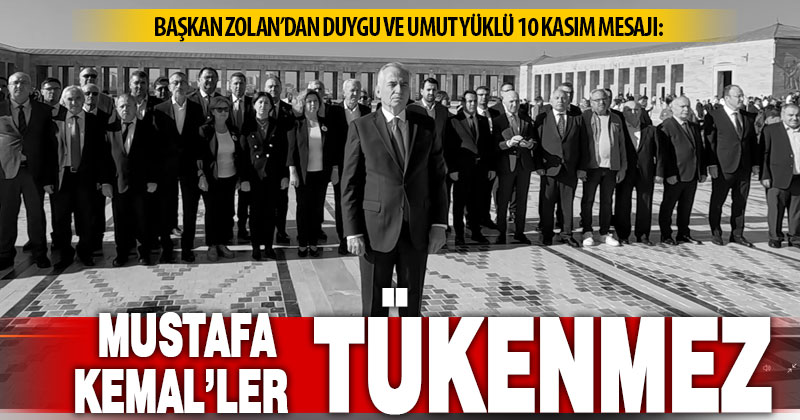 Başkan Zolan’dan duygu ve umut yüklü 10 Kasım mesajı