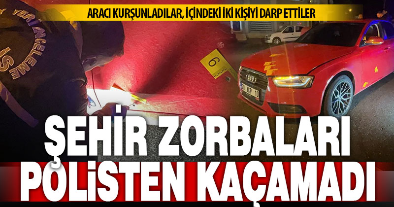 Kurşunladıkları araçtan indirdikleri 2 kişiyi darp eden şüpheliler kovalamaca sonucu yakalandı