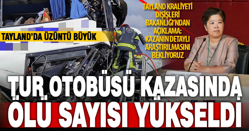 Tur otobüsü kazasında hayatını kaybeden Tayland’lı turist sayısı 2 oldu