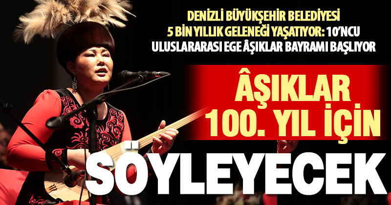 Denizli Büyükşehir’in 10. Uluslararası Ege Âşıklar Bayramı başlıyor