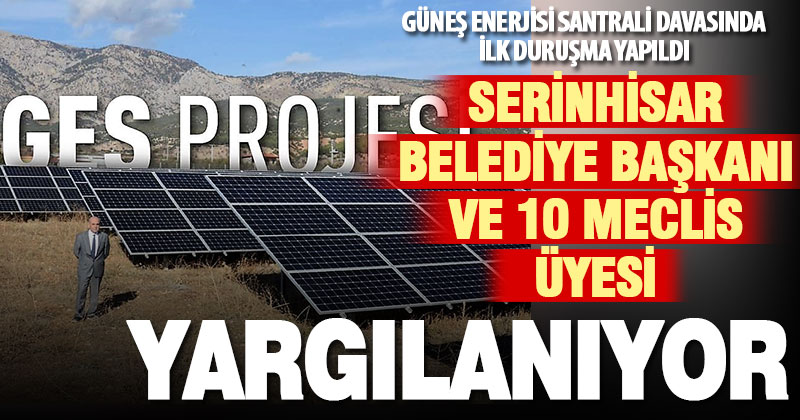 GES davasında Başkan Gemi ve 10 meclis üyesinin yargılanmasına başlandı