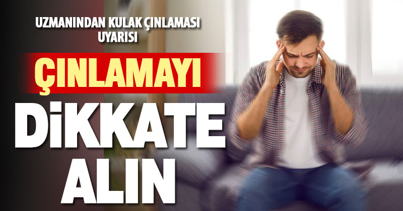 Kulak çınlaması hastalık habercisi olabilir