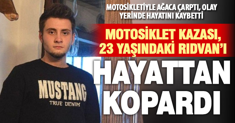 Ağaca çarpan genç motosiklet sürücüsü hayatını kaybetti