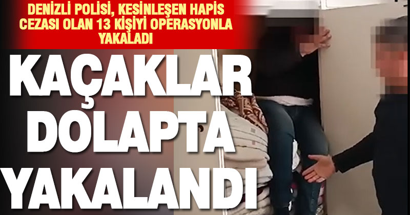 Denizli Emniyet Müdürlüğü kesinleşen hapis cezası ile aranan 13 kişiyi yakaladı
