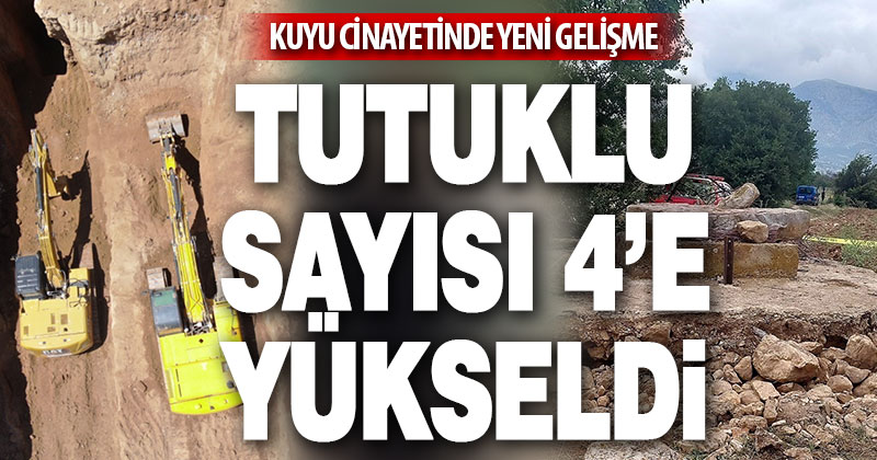 Kuyu cinayetinde tutuklu sayısı 4’e yükseldi