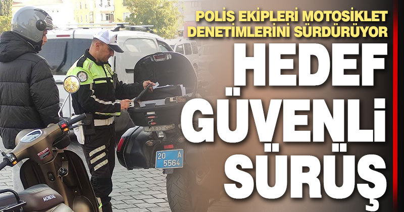 Denizli’de motosiklet denetimleri aralıksız devam ediyor