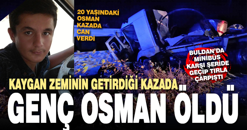 Karşı şeride geçen minibüs tırla çarpıştı: 1 ölü, 2 yaralı