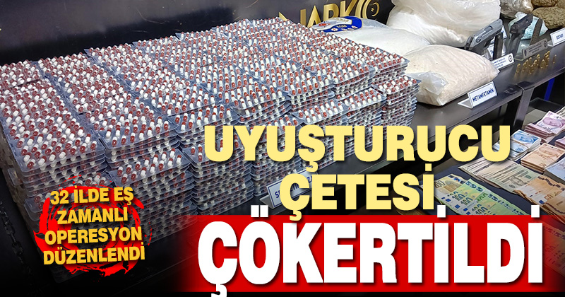 Uyuşturucu şebekesi 32 ilde düzenlenen operasyonla çökertildi